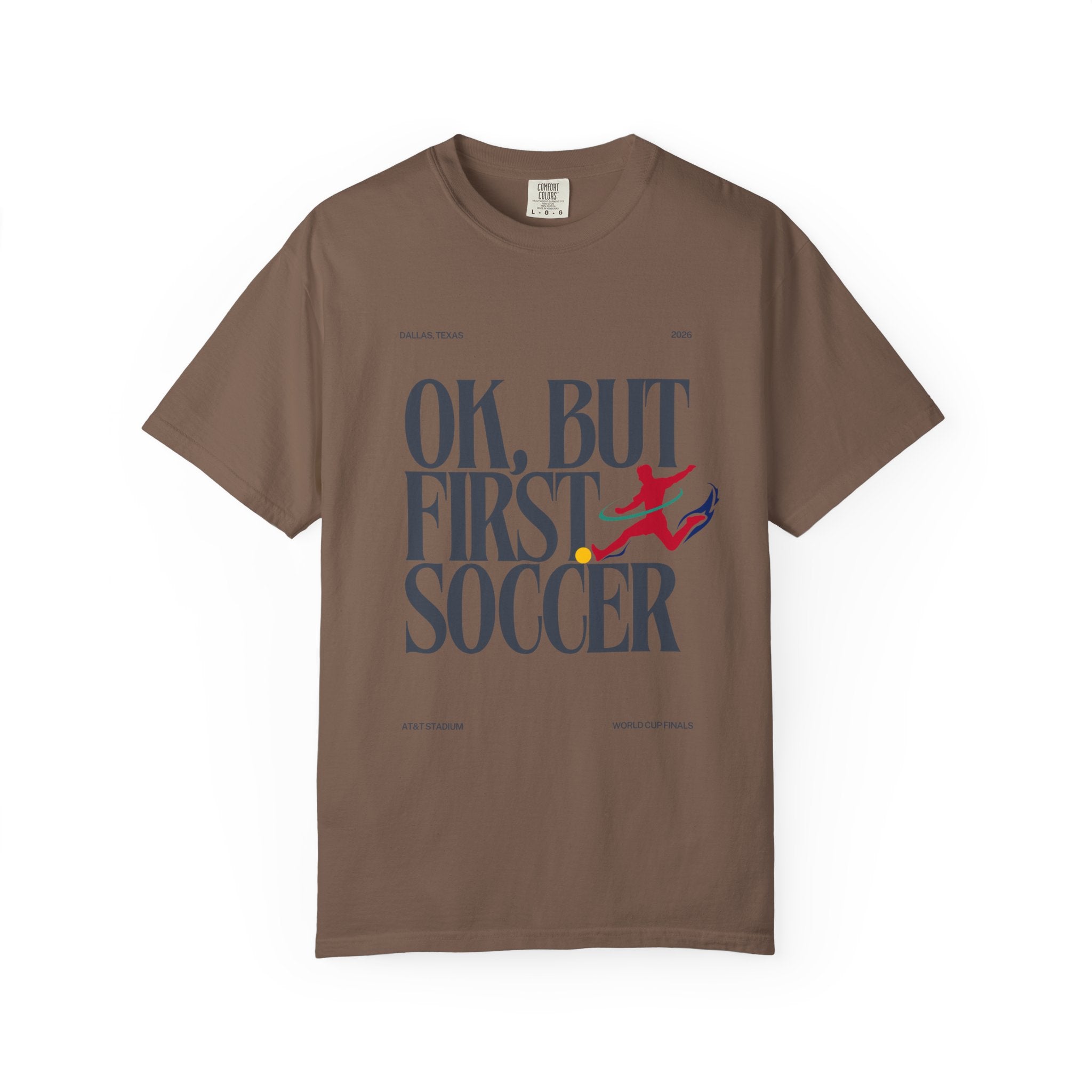 OK, But First Soccer Tee - Limited Edition 2026