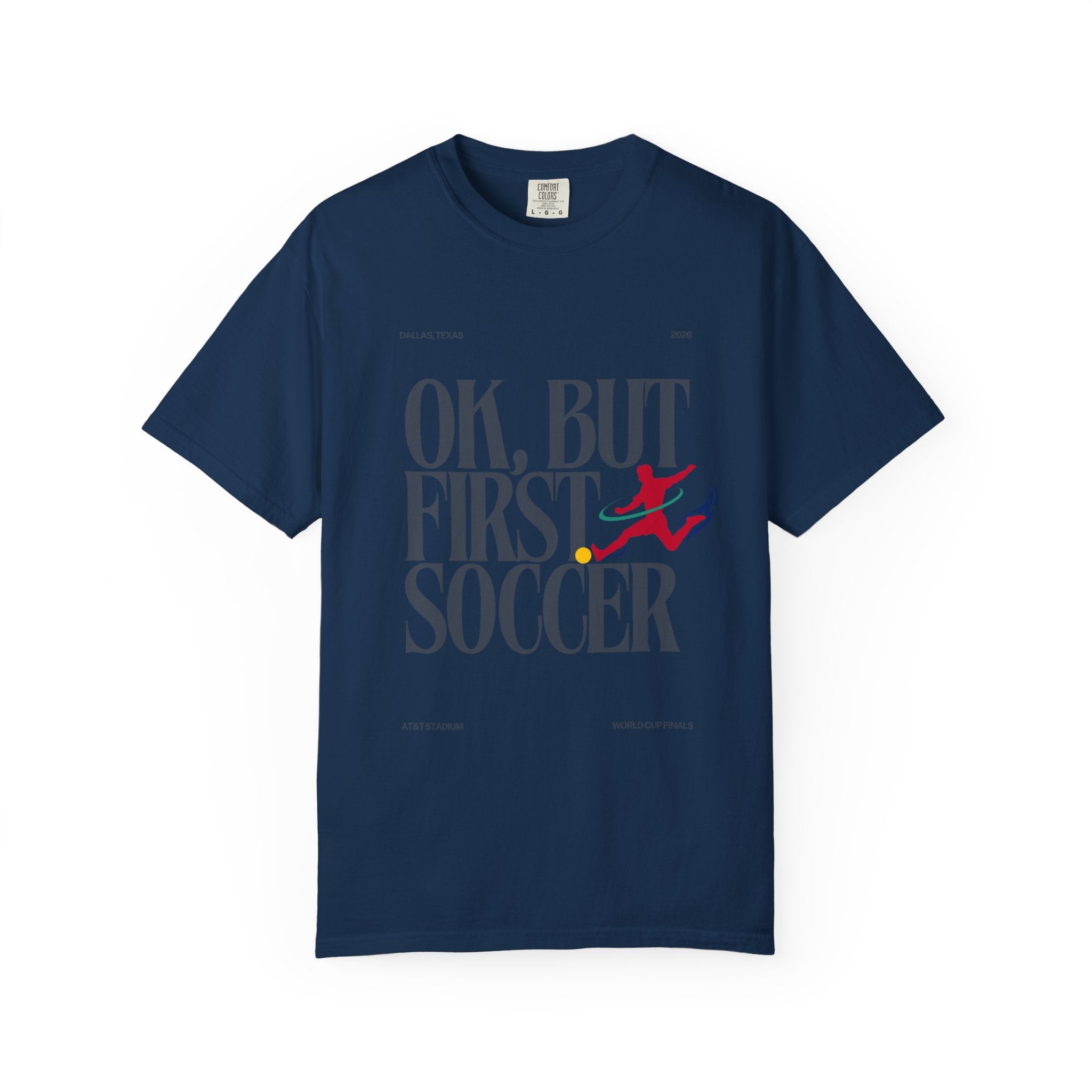 OK, But First Soccer Tee - Limited Edition 2026