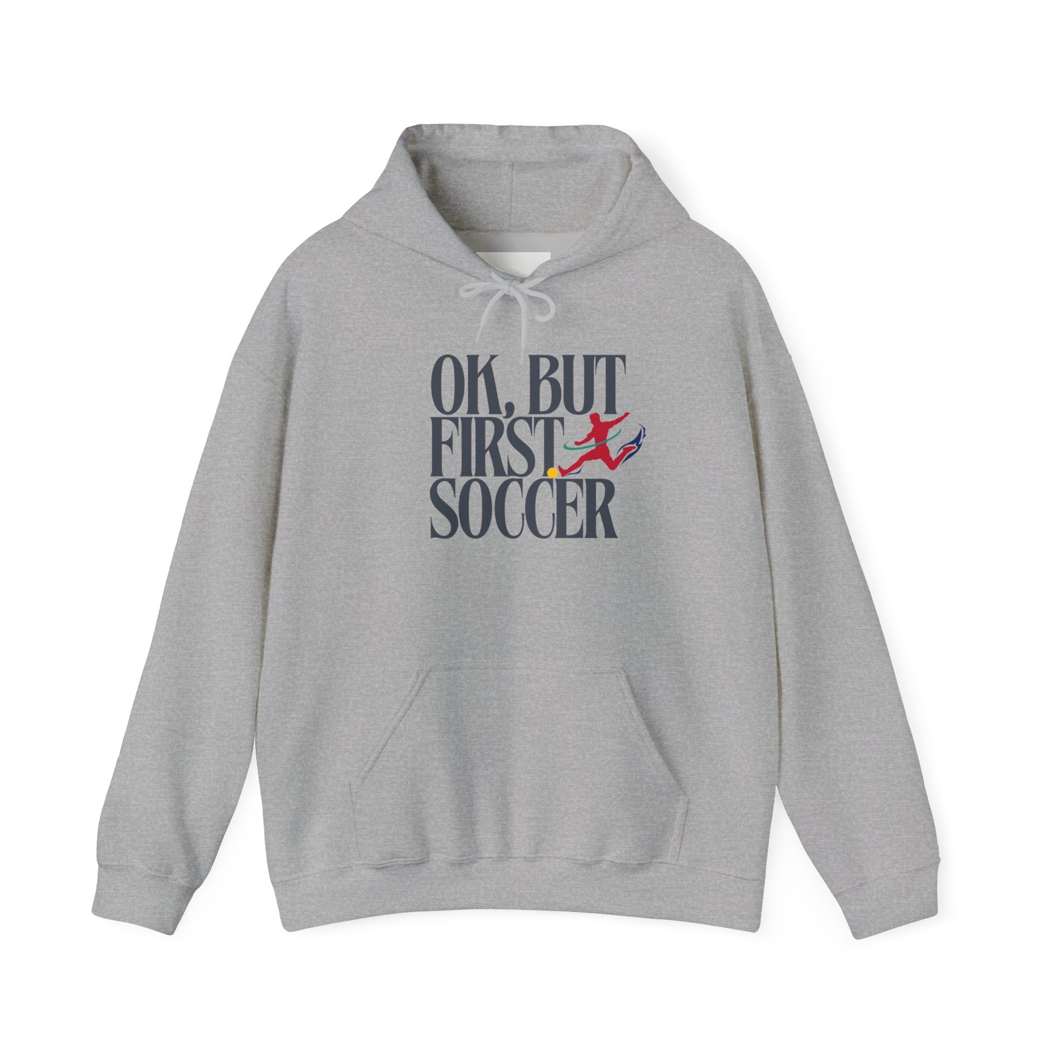 OK But First Soccer Hoodie