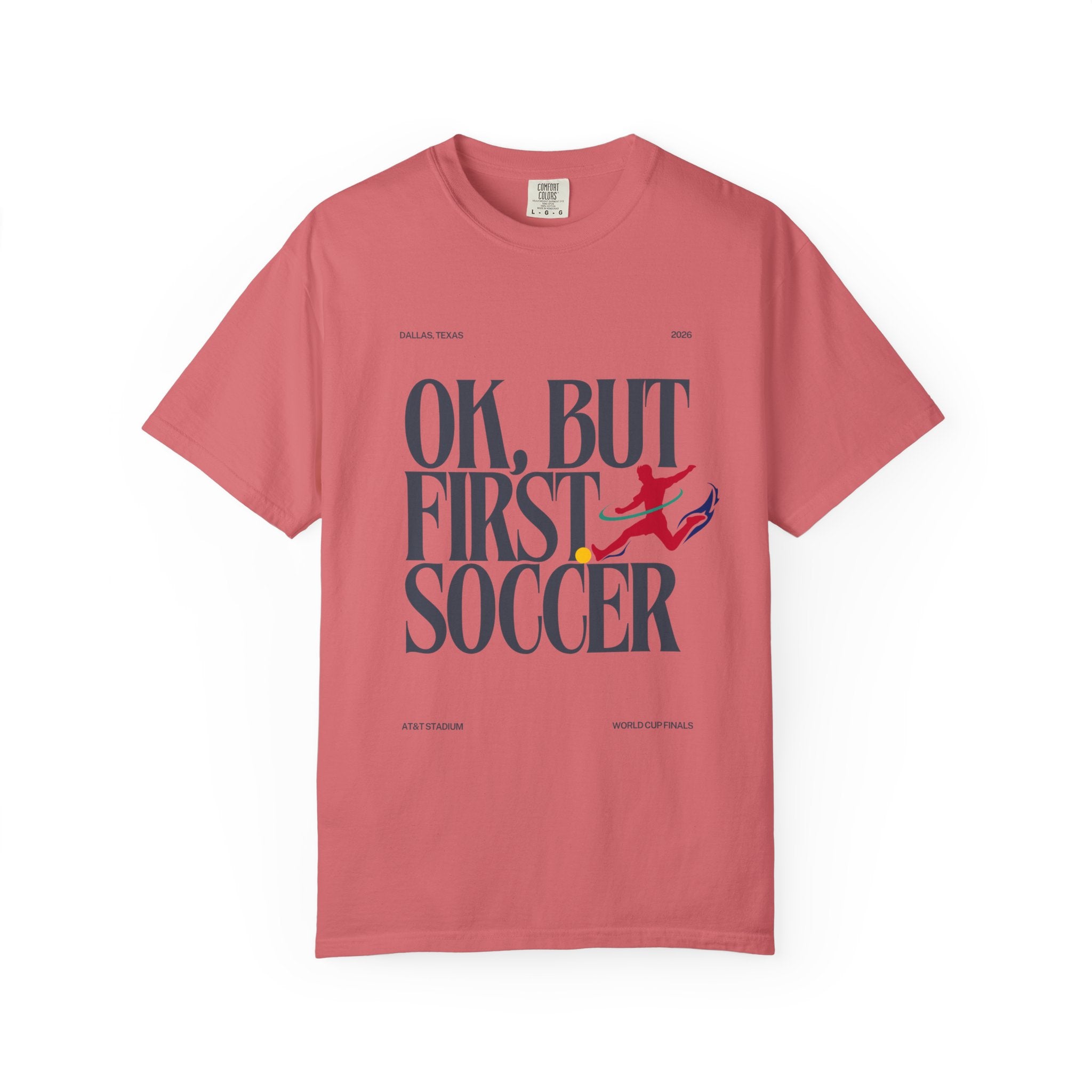 OK, But First Soccer Tee - Limited Edition 2026