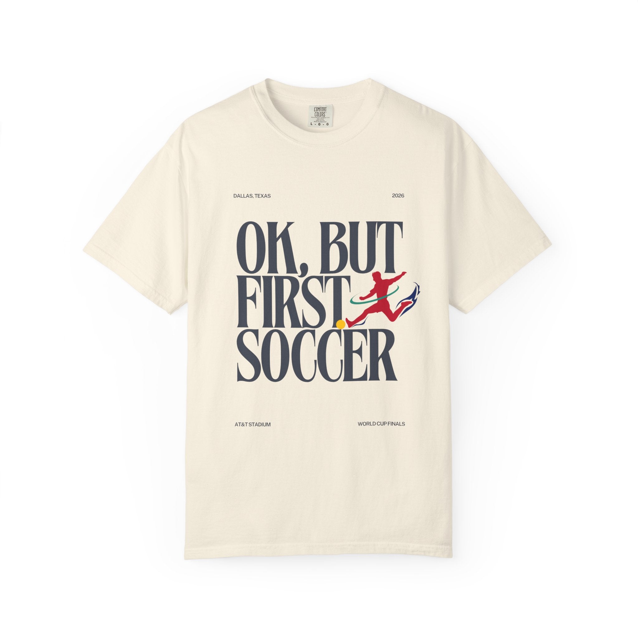 OK, But First Soccer Tee - Limited Edition 2026
