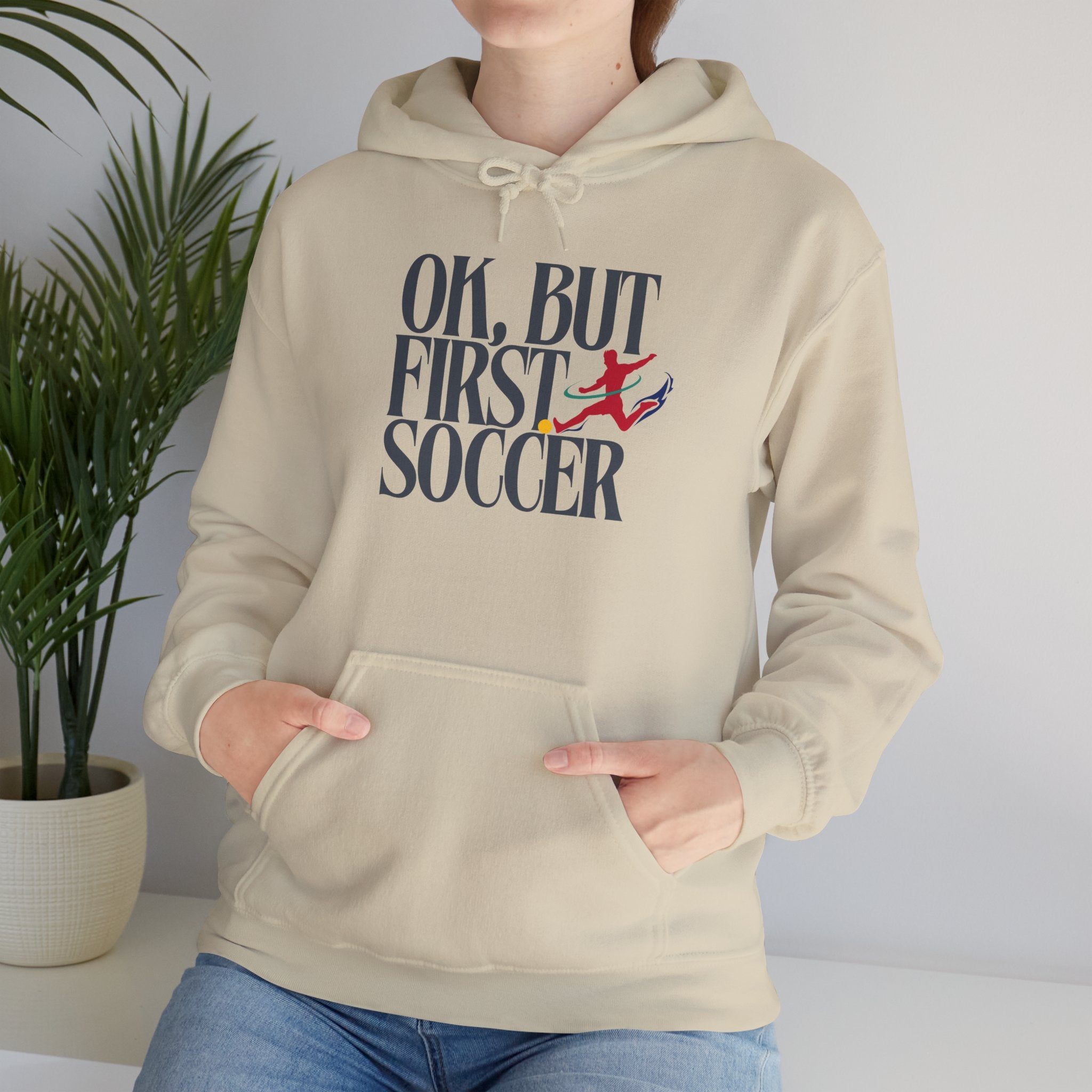 OK But First Soccer Hoodie