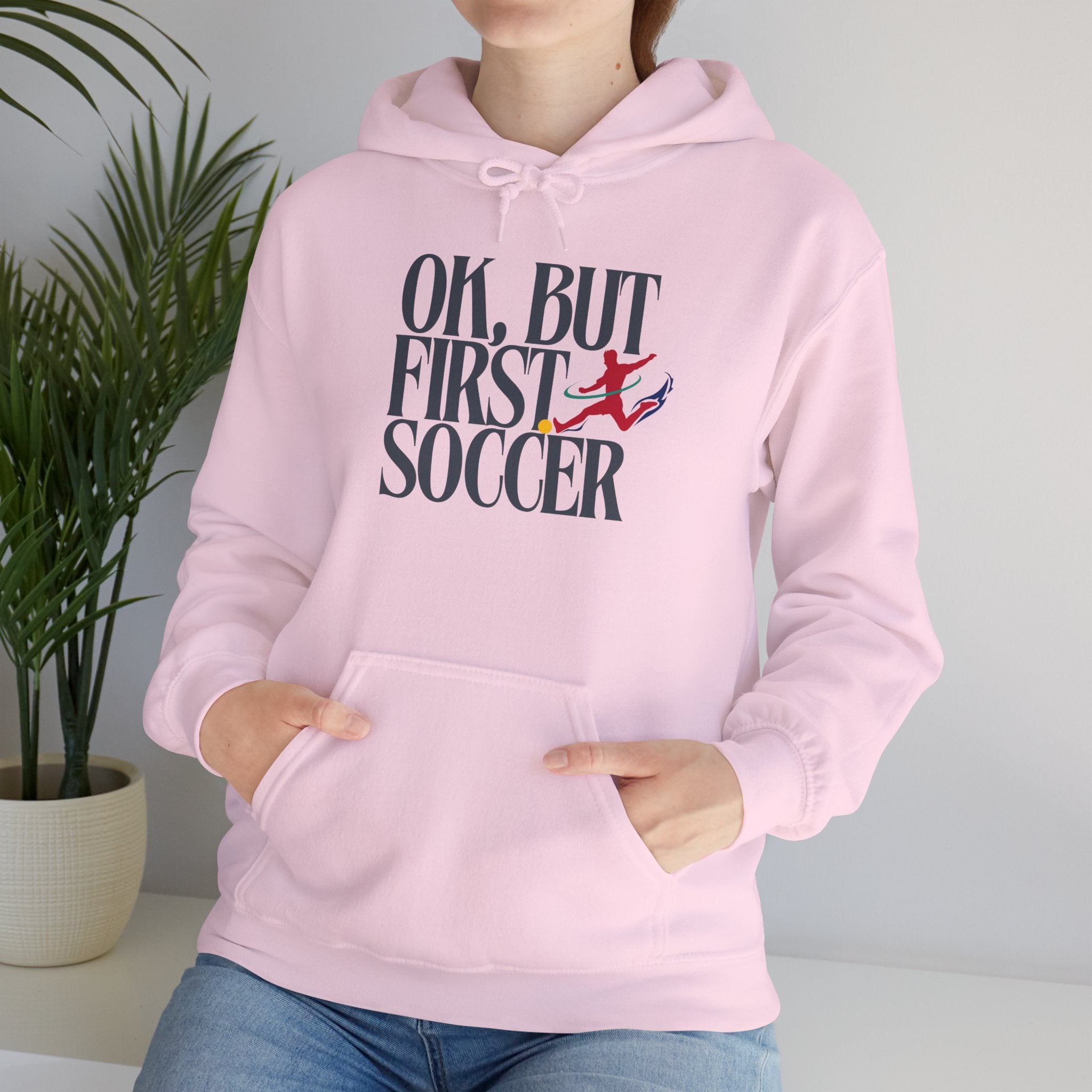OK But First Soccer Hoodie