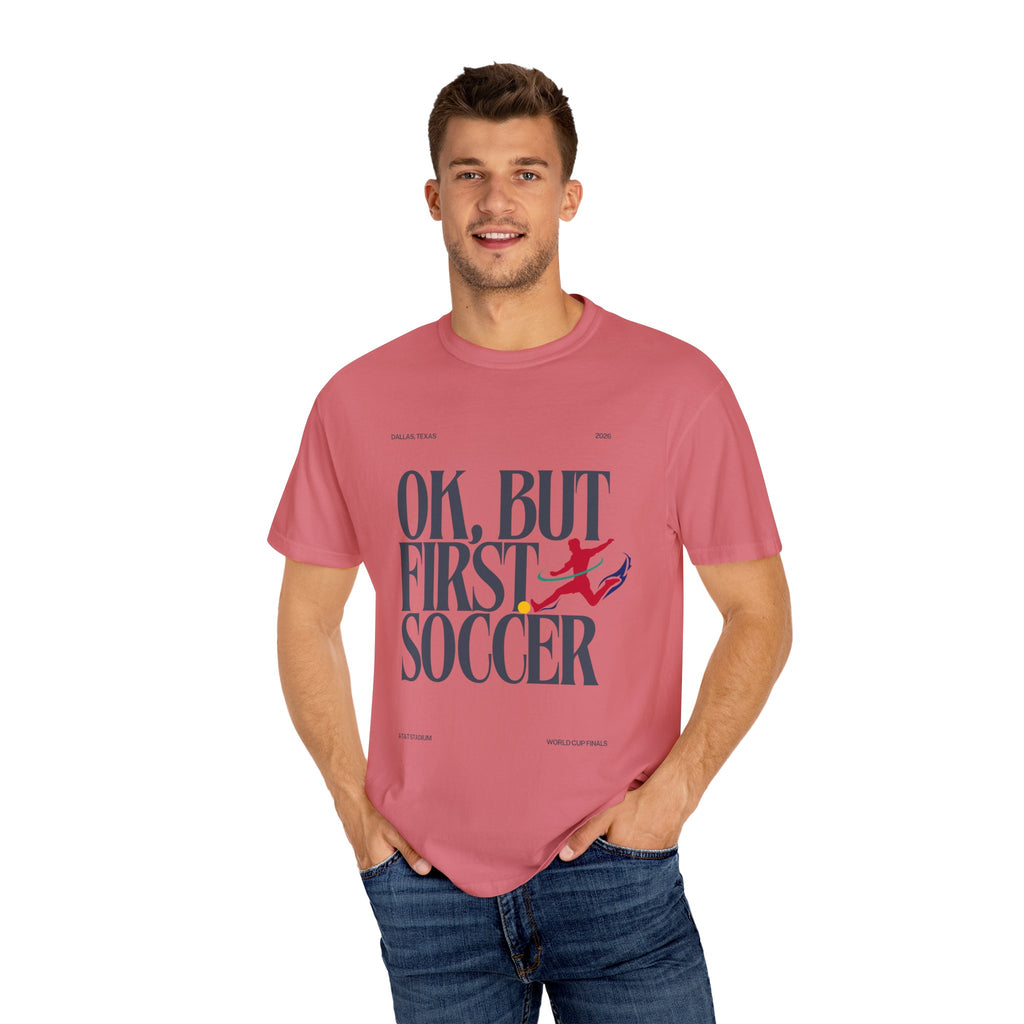 OK, But First Soccer Tee - Limited Edition 2026