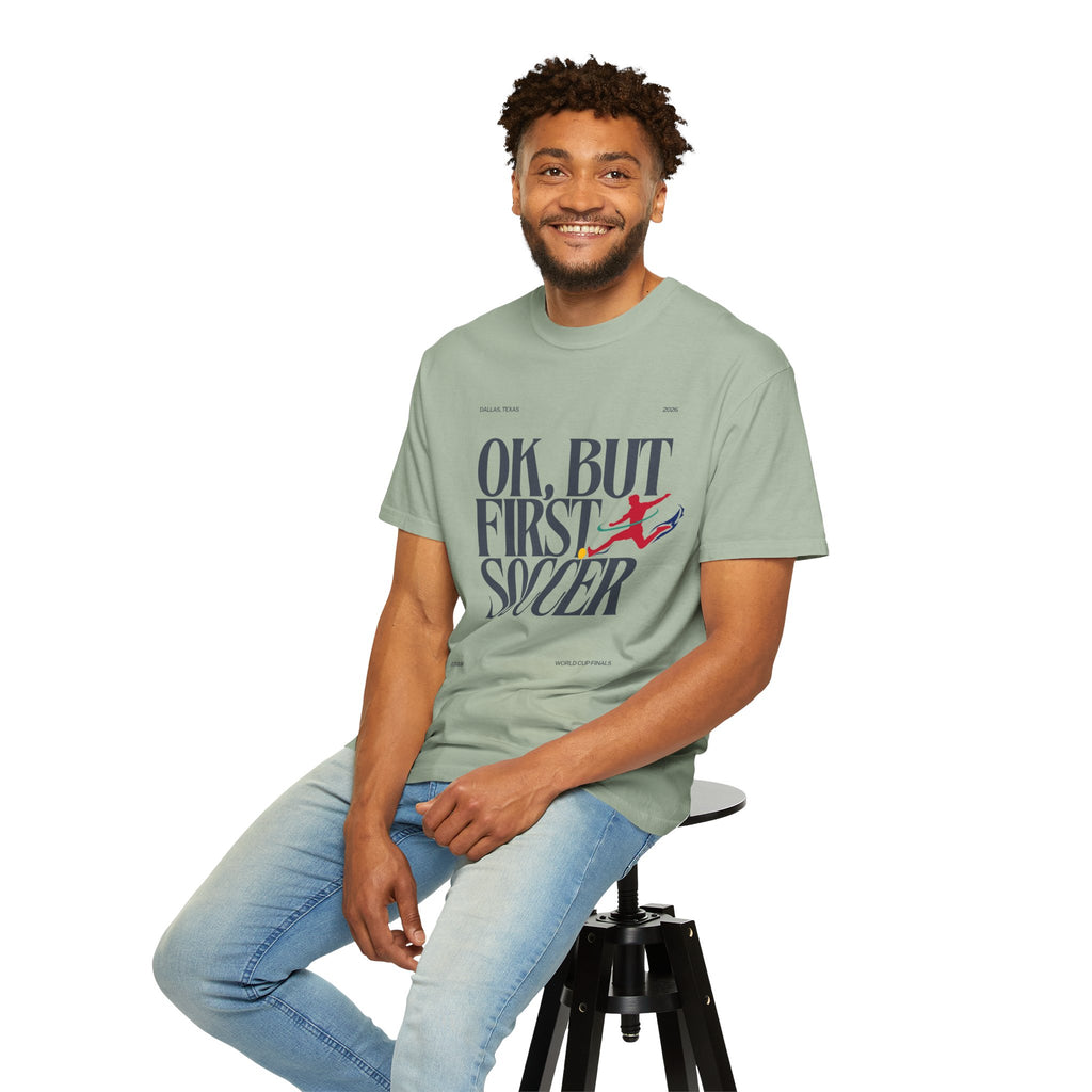 OK, But First Soccer Tee - Limited Edition 2026
