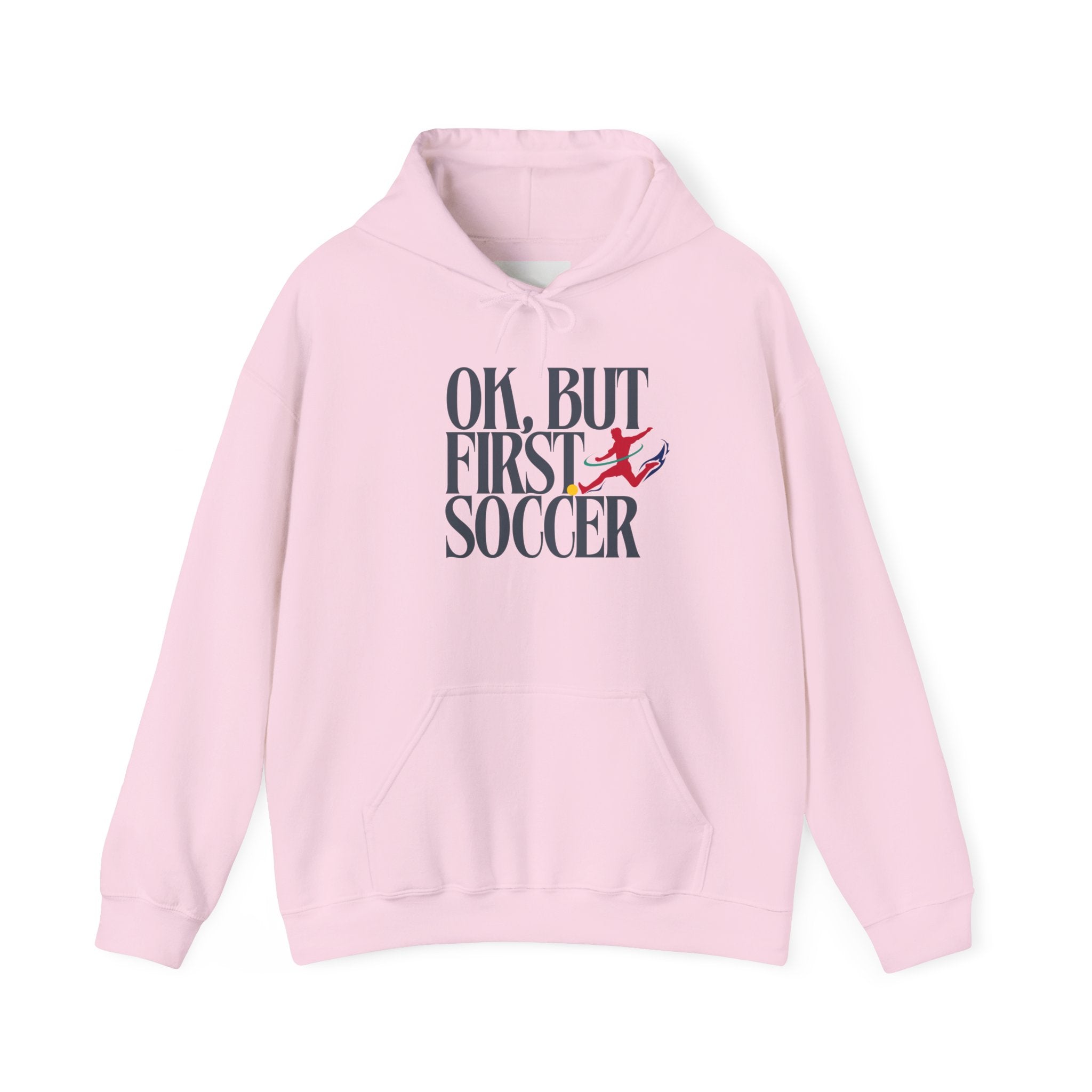 OK But First Soccer Hoodie